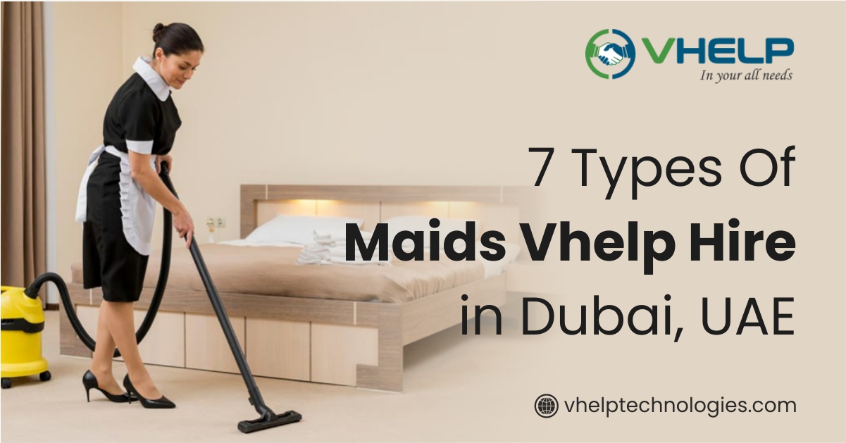 7 Types Of Maids VHelp Hire in Dubai, UAE